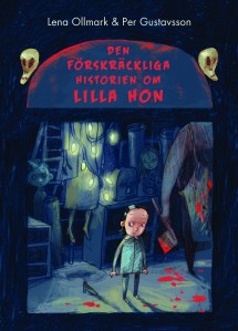 Lena Ollmark - Den förskräckliga historien om Lilla Hon, omslag